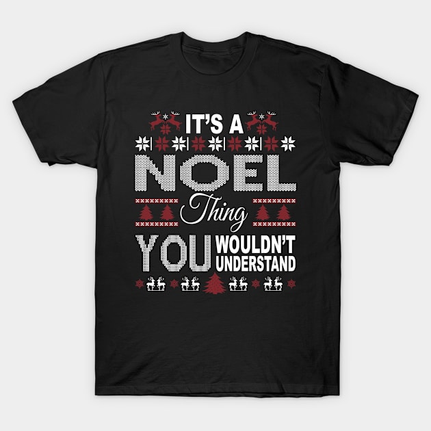 It's NOEL Thing You Wouldn't Understand Xmas Family Name T-Shirt by Salimkaxdew